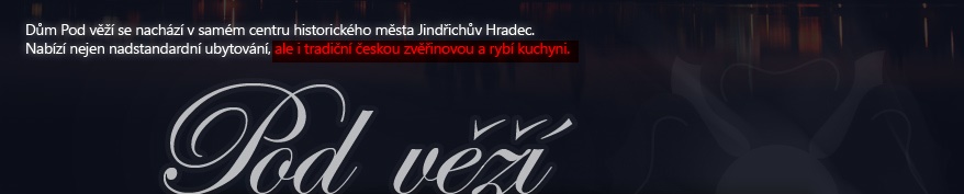 Dm Pod v se nachz v samm centru historickho msta Jindichv Hradec. Nabz nejen nadstandardn ubytovn, ale i tradin eskou zvinovou a ryb kuchyni.